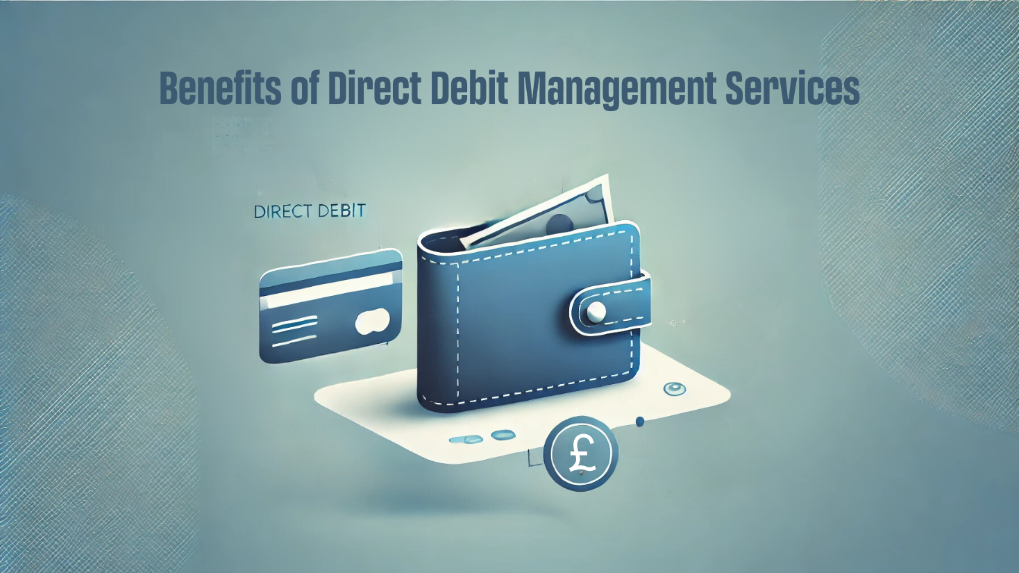 5 Major Benefits of Direct Debit Management Services