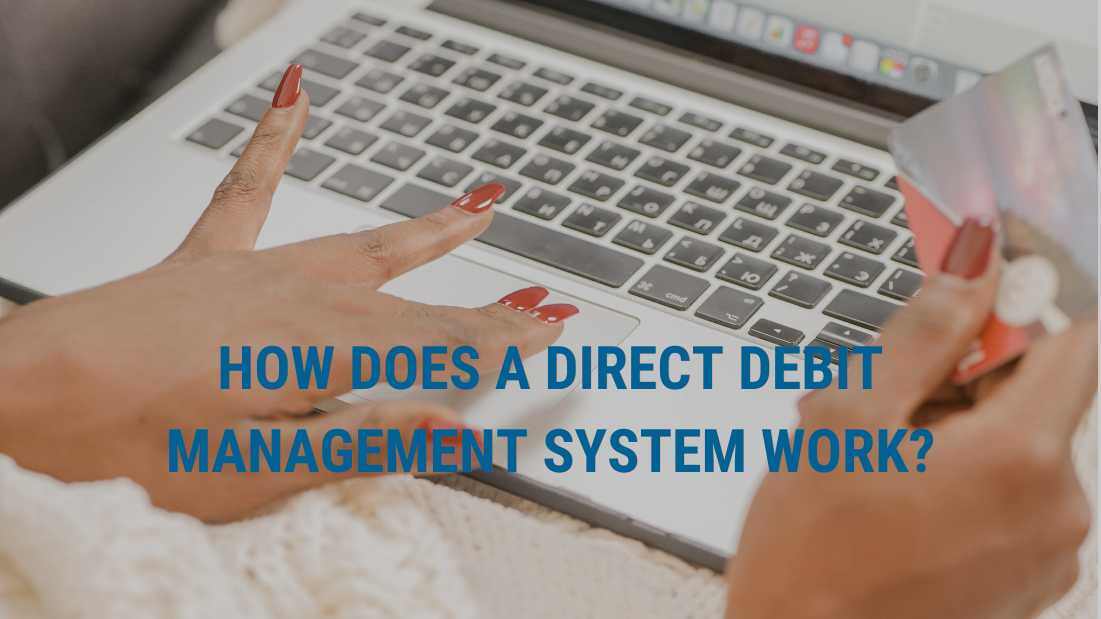 How Does a Direct Debit Management System Work?